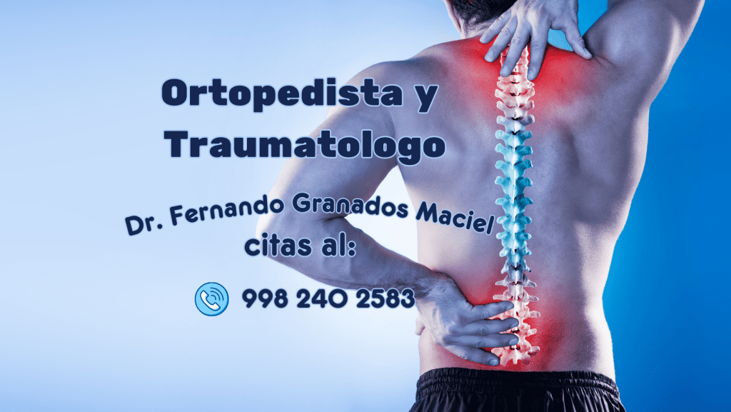 Ortopedista Traumatólogo en Cancún Dr. Fernando Granados Maciel