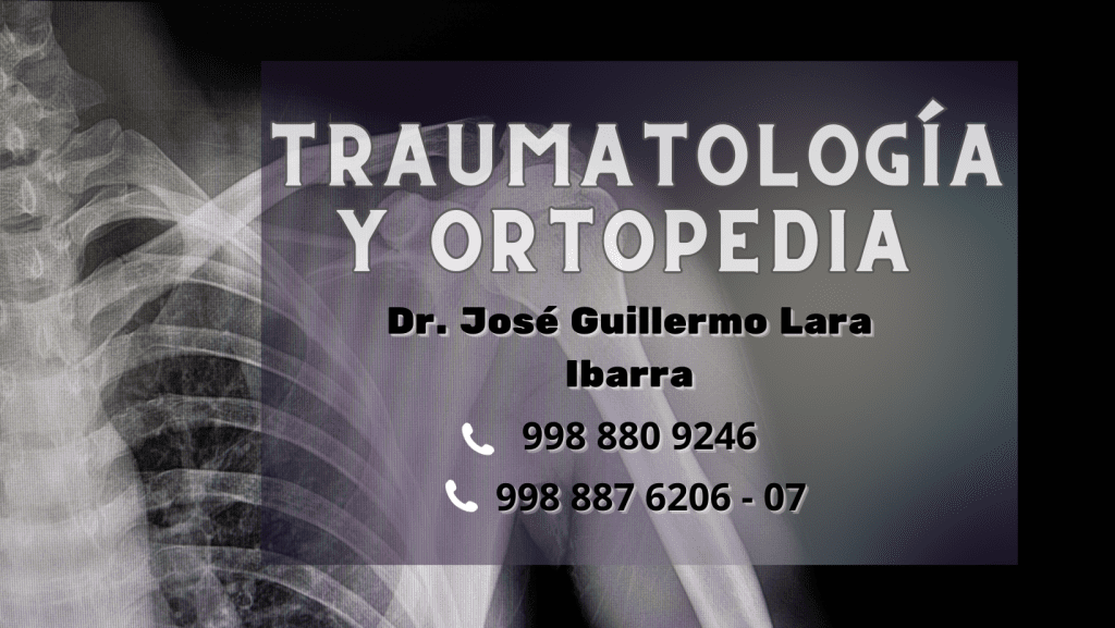 Ortopedista Traumatologo en Cancún Dr. José Guillermo Lara Ibarra